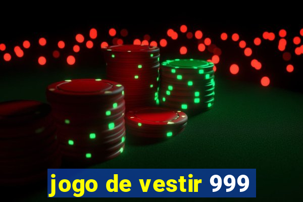 jogo de vestir 999